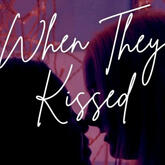 When They Kissed