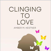 Clinging To Love: Short Story