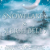 Snowflakes & Sleigh Bells: A Winter Holiday Anthology